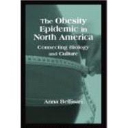 The Obesity Epedemic in North America: Connecting Biology and Culture 9781577667735
