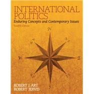 International Politics Enduring Concepts and Contemporary Issues 9780133807738