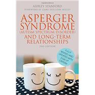 Asperger Syndrome Autism Spectrum Disorder and Long-term Relationships 9781849057738