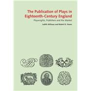 The Publication of Plays in London 1660-1800 9780712357739