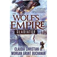 Wolf's Empire: Gladiator 9780765337740
