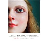 I Must Not Think Bad Thoughts : Drive-By Essays on American Dread, American Dreams 9780816677740