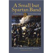 A Small but Spartan Band: The Florida Brigade in Lee's Army of Northern Virginia 9780817357740