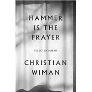 Hammer Is the Prayer Selected Poems 9780374167745
