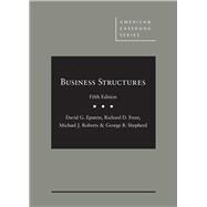 Epstein, Freer, Roberts, and Shepherd's Business Structures, 5th - CasebookPlus 9781642427745