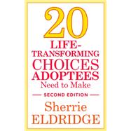 Twenty Life-transforming Choices Adoptees Need to Make 9781849057745