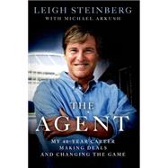 The Agent My 40-Year Career Making Deals and Changing the Game 9781250067746