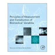 Principles of Measurement and Transduction of Biomedical Variables 9780128007747