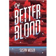Of Better Blood 9780807547748