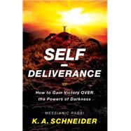 Self-deliverance: How to Gain Victory over the Powers of Darkness 9780800797751