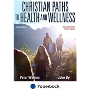 Christian Paths to Health and Wellness 3rd Edition With Web Study Guide 9781492567752
