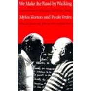 We Make the Road by Walking: Conversations on Education and Social Change 9780877227755