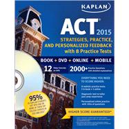 Kaplan ACT 2015 Strategies, Practice, and Personalized Feedback with 8 Practice Book + DVD + Online + Mobile 9781618657756