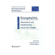 Encephalitis: Assessment and Rehabilitation Across the Lifespan: A Special Issue of Neuropsychological Rehabilitation 9781138877757