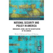 National Security and Policy in America: Immigrants, Crime, and the New World Order 9781138487758