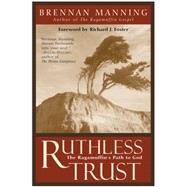 Ruthless Trust : The Ragamuffin's Path to God 9780062517760