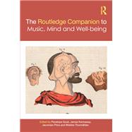The Routledge Companion to Music, Emotion, and Wellbeing 9781138057760