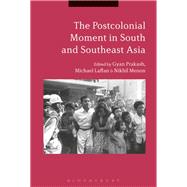 The Postcolonial Moment in South and Southeast Asia 9781350127760
