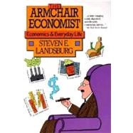 Armchair Economist : Economics and Everyday Life 9780029177761