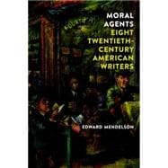 Moral Agents: Eight Twentieth-Century American Writers 9781590177761