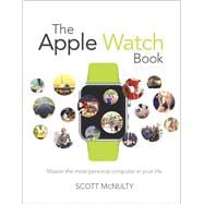 The Apple Watch Book Master the most personal computer in your life 9780134177762