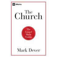 The Church The Gospel Made Visible 9781433677762