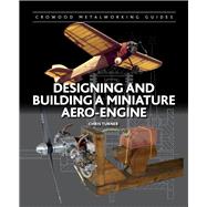 Designing and Building a Miniature Aero-engine 9781847977762