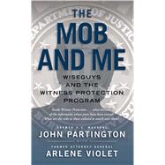 The Mob and Me: Wiseguys and the Witness Protection Program 9781476787763