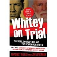 Whitey on Trial Secrets, Corruption, and the Search for Truth 9780765337764
