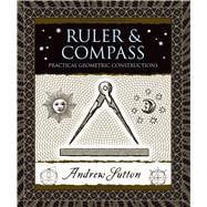 Ruler and Compass Practical Geometric Constructions 9780802717764