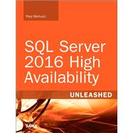 SQL Server 2016 High Availability Unleashed (includes Content Update Program) 9780672337765