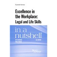 Excellence in the Workplace, Legal and Life Skills in a Nutshell 9781634607766