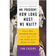 Mr. President, How Long Must We Wait? 9781501177767