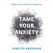 Tame Your Anxiety 9781538117767