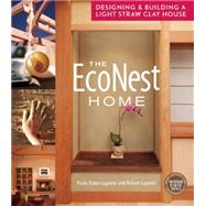 The Econest Home: Designing and Building a Light Straw Clay House 9780865717770