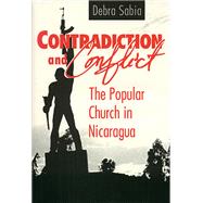 Contradiction and Conflict: The Popular Church in Nicaragua 9780817357771