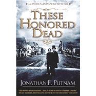These Honored Dead A Lincoln and Speed Mystery 9781629537771
