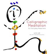 Calligraphic Meditation for Everyday Happiness 9781935127772