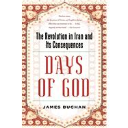 Days of God The Revolution in Iran and Its Consequences 9781416597773