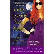 Only Lycans Need Apply : A Broken Heart Novel 9780451237774