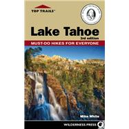 Top Trails: Lake Tahoe Must-Do Hikes for Everyone 9780899977775