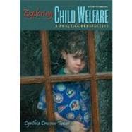 Exploring Child Welfare: A Practice Perspective (Book Alone) 9780205487776
