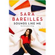 Sounds Like Me My Life (So Far) in Song 9781476727776