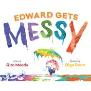 Edward Gets Messy 9781481437776