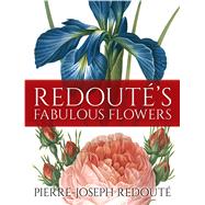 Redouté's Fabulous Flowers 9780486827780