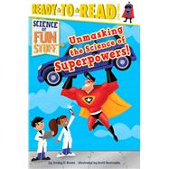 Unmasking the Science of Superpowers! 9781481467780