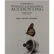 Horngren's Financial & Managerial Accounting, The Financial Chapters and NEW MyAccountingLab with Pearson eText -- Access Card Package 9780133447781