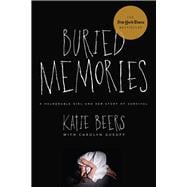 Buried Memories: A Vulnerable Girl and Her Story of Survival 9780825307782