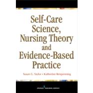 Self-Care Science, Nursing Theory, and Evidence-Based Practice