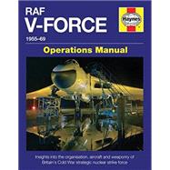 RAF V-Force 1955-69 Operations Manual 9780857337788